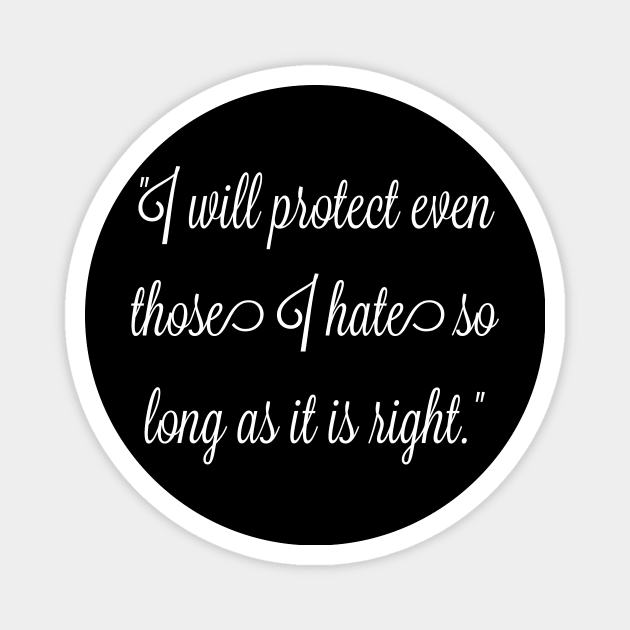 I will protect even those I hate, so long as it is right. Magnet by FitMeClothes96